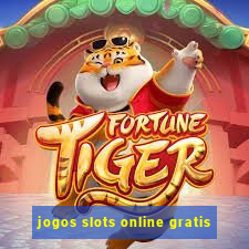 jogos slots online gratis