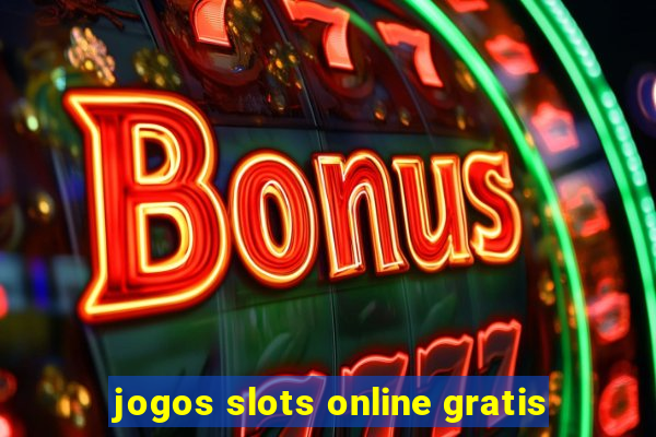 jogos slots online gratis