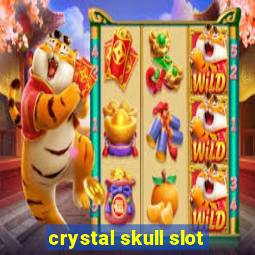 crystal skull slot