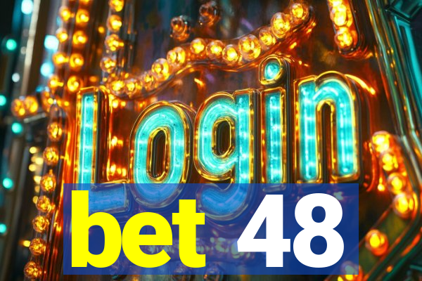 bet 48