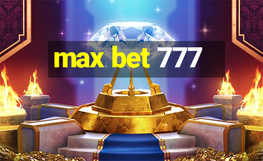 max bet 777