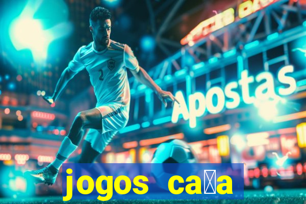 jogos ca莽a n铆quel online