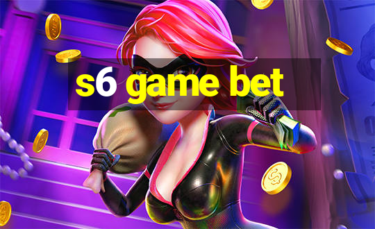 s6 game bet