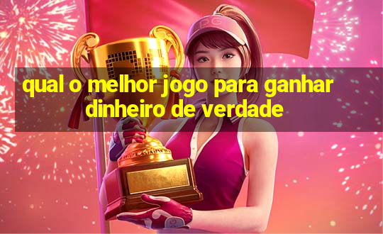 qual o melhor jogo para ganhar dinheiro de verdade