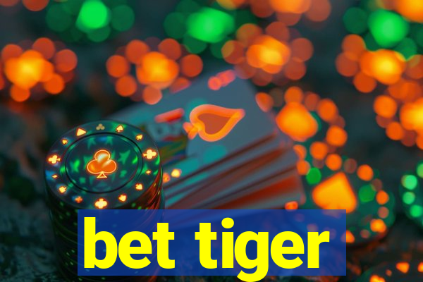 bet tiger