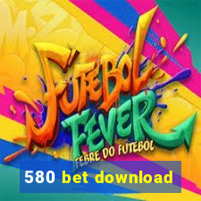 580 bet download