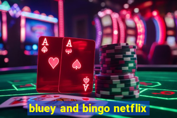 bluey and bingo netflix