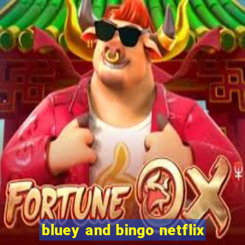 bluey and bingo netflix