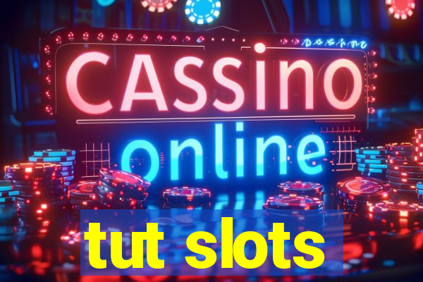 tut slots