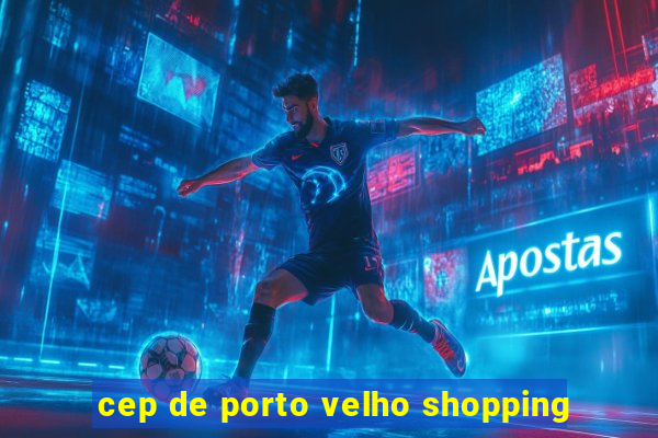 cep de porto velho shopping