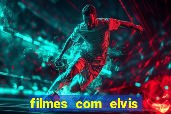 filmes com elvis presley dublado