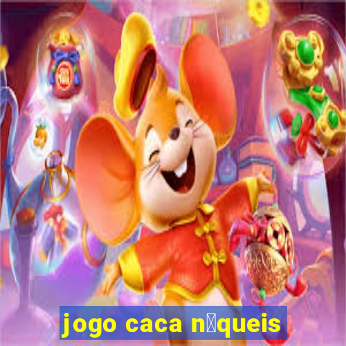 jogo caca n铆queis