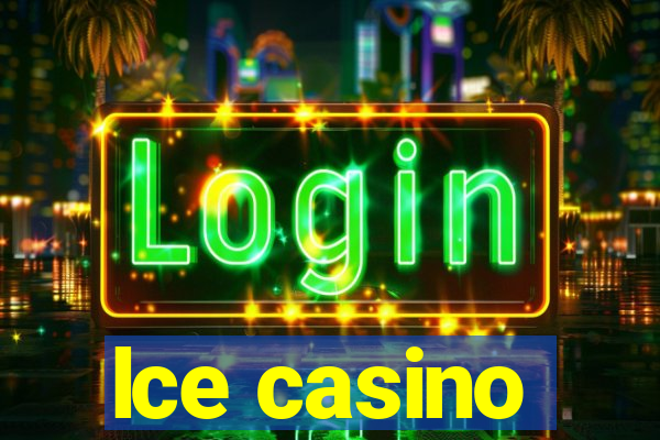 lce casino