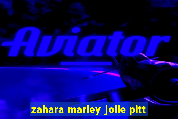 zahara marley jolie pitt