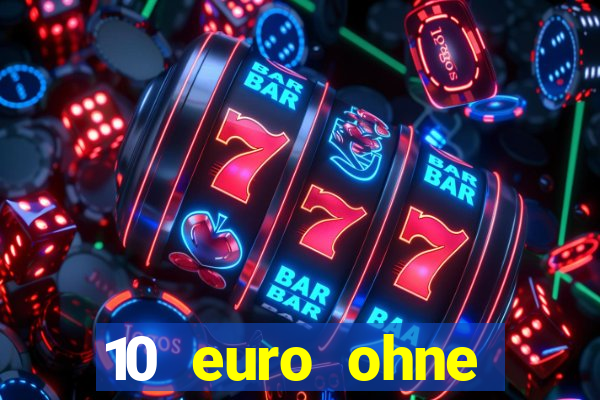 10 euro ohne einzahlung casino 2022