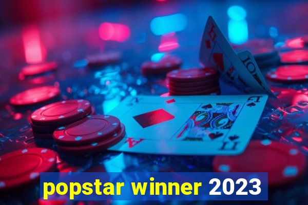 popstar winner 2023