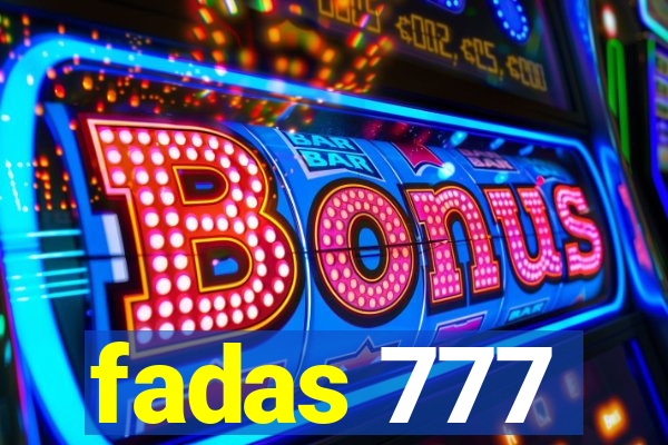 fadas 777