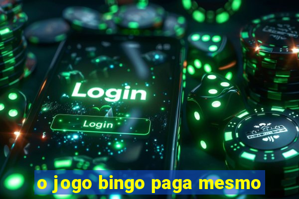 o jogo bingo paga mesmo