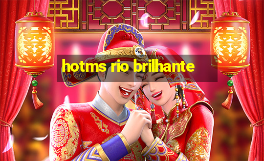 hotms rio brilhante