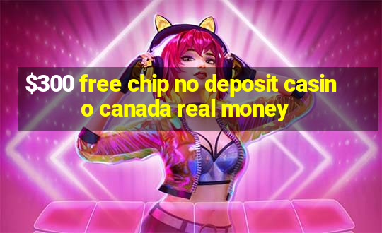 $300 free chip no deposit casino canada real money