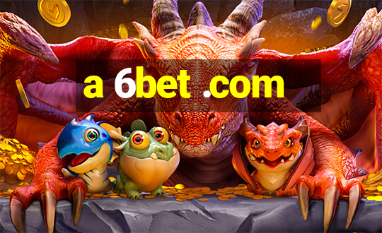 a 6bet .com