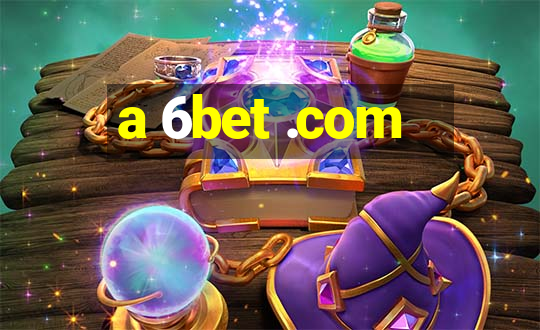 a 6bet .com