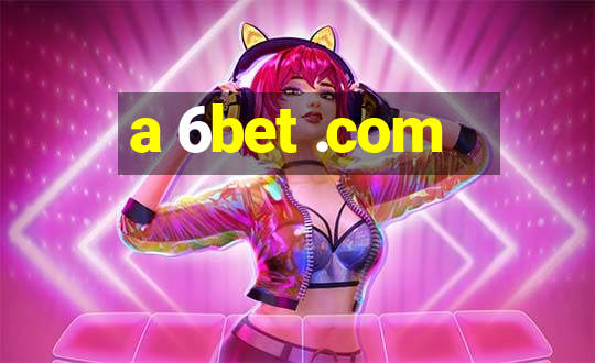 a 6bet .com