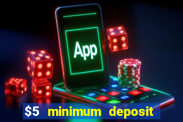 $5 minimum deposit casino usa