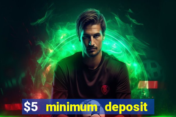 $5 minimum deposit casino usa