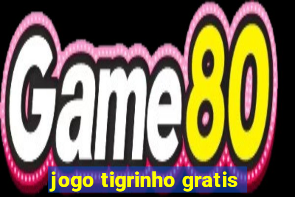 jogo tigrinho gratis