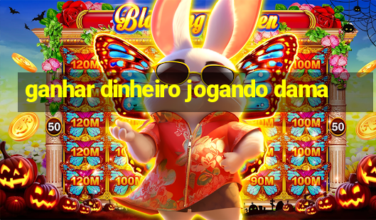 ganhar dinheiro jogando dama