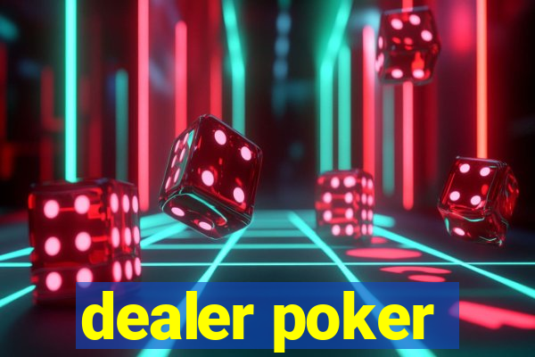 dealer poker