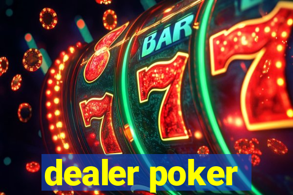 dealer poker