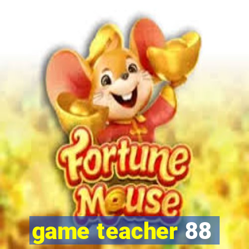 game teacher 88