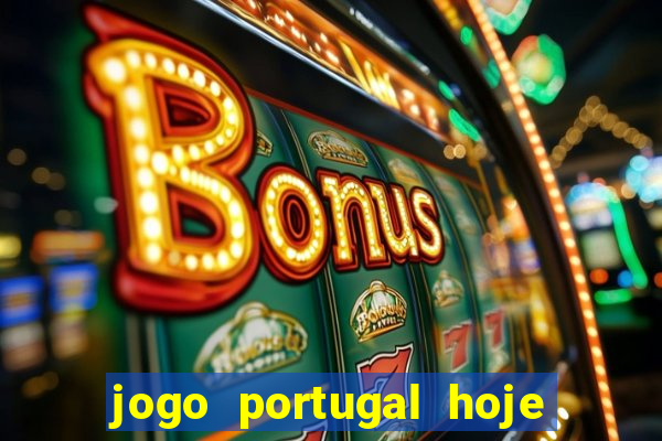 jogo portugal hoje onde assistir