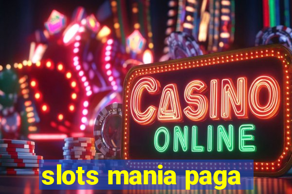 slots mania paga