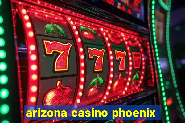 arizona casino phoenix