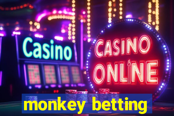 monkey betting