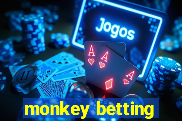 monkey betting