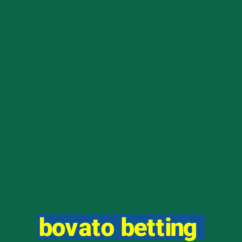 bovato betting