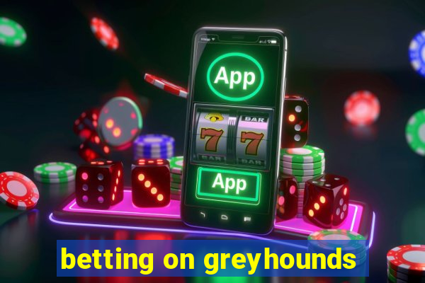 betting on greyhounds