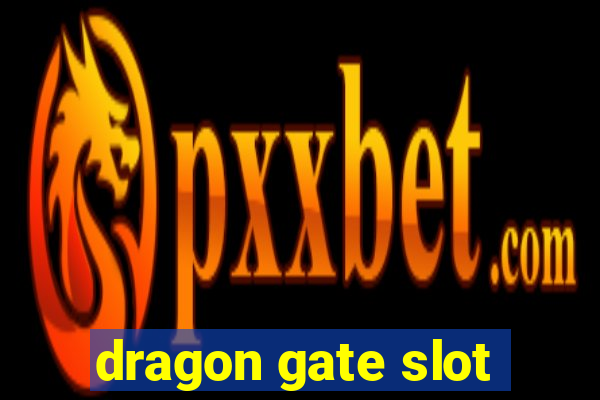 dragon gate slot