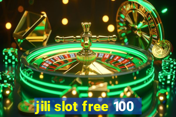 jili slot free 100