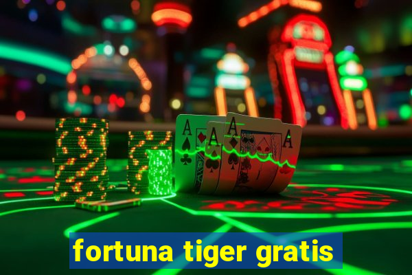 fortuna tiger gratis