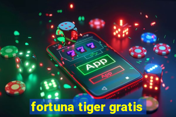 fortuna tiger gratis