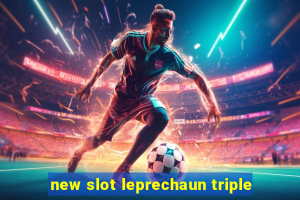 new slot leprechaun triple