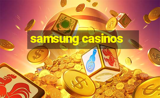 samsung casinos