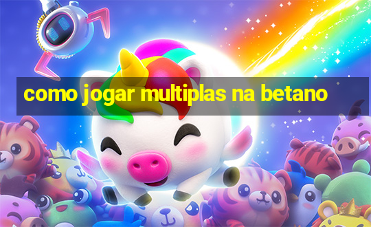 como jogar multiplas na betano