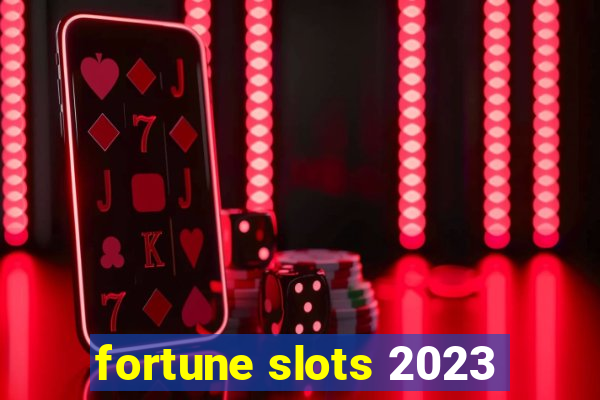 fortune slots 2023