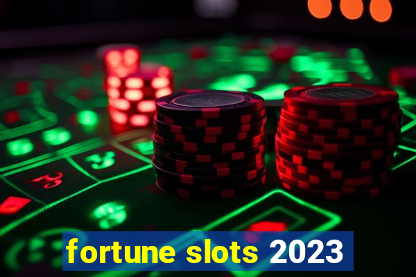 fortune slots 2023